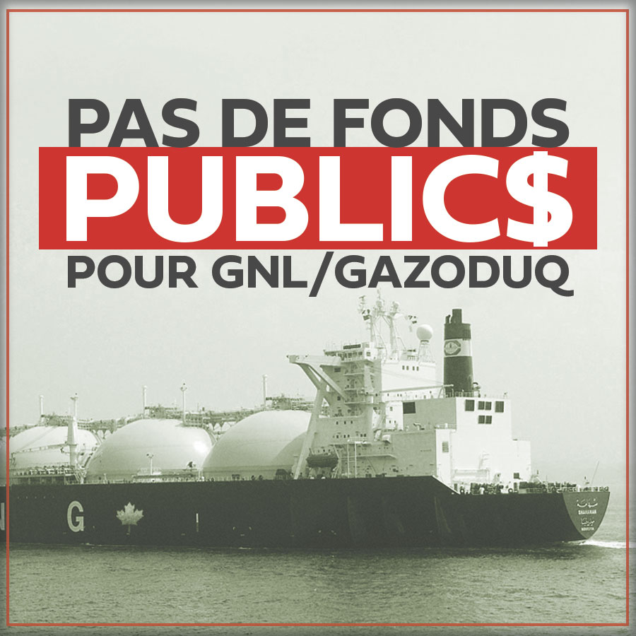 Communiqué -  Pas de fonds publics pour GNL/Gazoduq, demandent des groupes citoyens et environnementaux