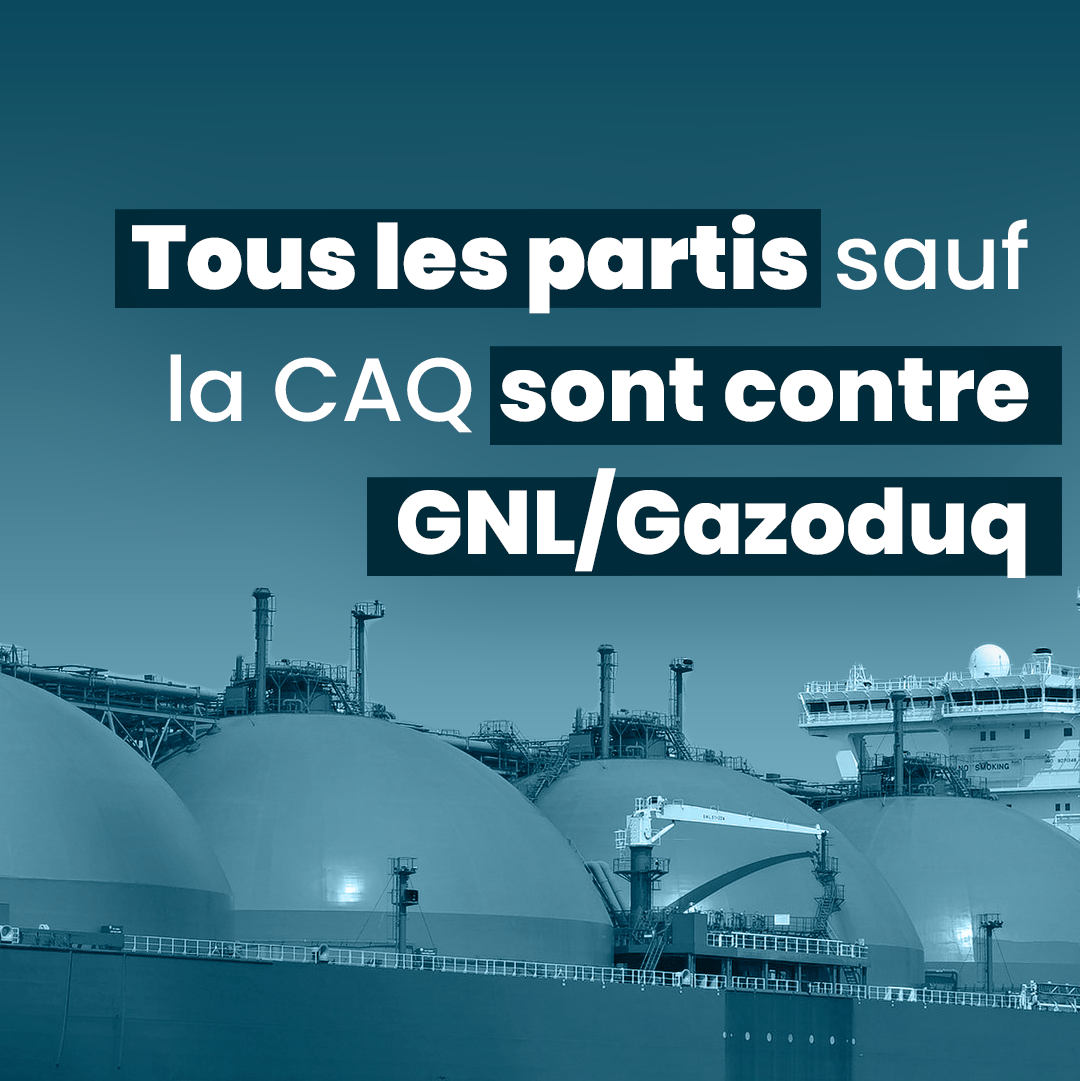 Communiqué - Tous les partis sauf la CAQ s’opposent à GNL/Gazoduq