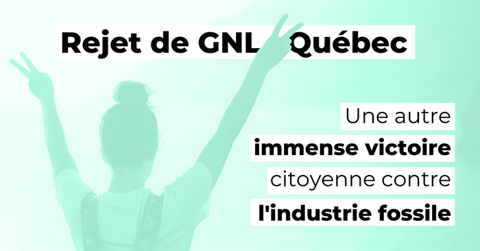 Communiqué - Rejet de GNL Québec : Une autre immense victoire citoyenne contre l'industrie fossile