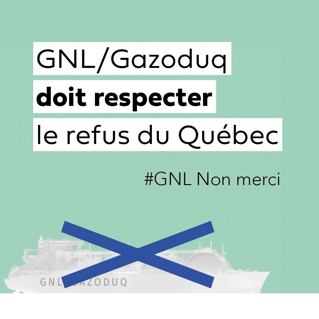 Communiqué - GNL/Gazoduq doit respecter le refus du Québec