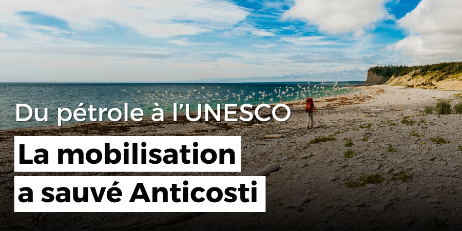 Du pétrole à l’UNESCO, la mobilisation a sauvé Anticosti