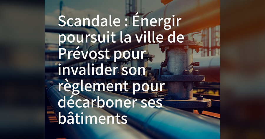 Poursuite contre la Ville de Prévost: Énergir veut empêcher les municipalités de lutter contre la crise climatique